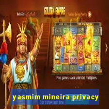 yasmim mineira privacy